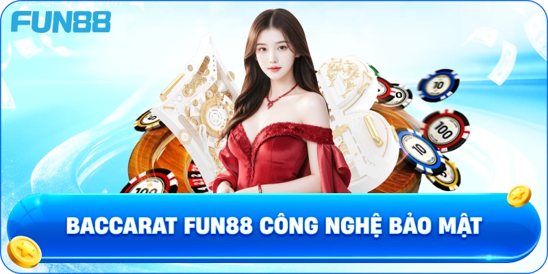 Baccarat fun88 Công Nghệ Bảo Mật