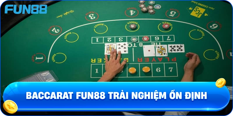 Baccarat fun88 Trải Nghiệm Ổn Định