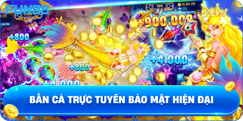 Bắn cá trực tuyến bảo mật hiện đại