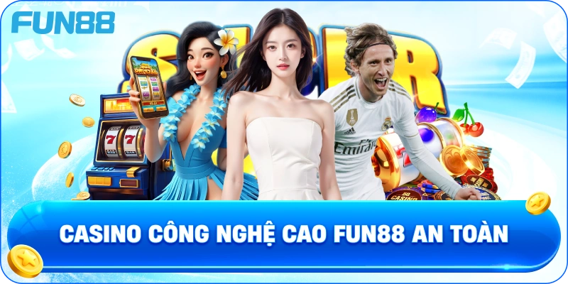 Casino công nghệ cao Fun88 an toàn