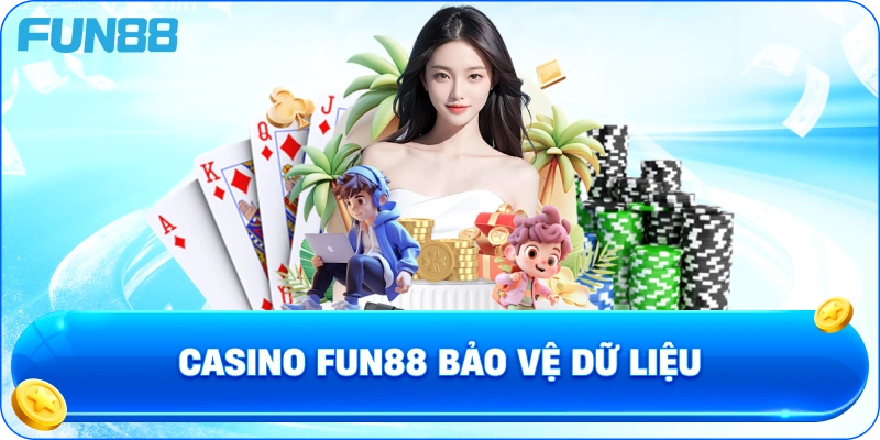Casino fun88 Bảo Vệ Dữ Liệu