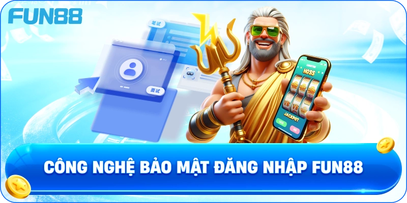 Công nghệ bảo mật đăng nhập fun88