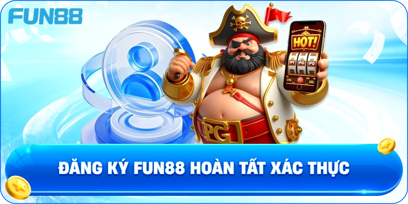 Đăng ký fun88 hoàn tất xác thực
