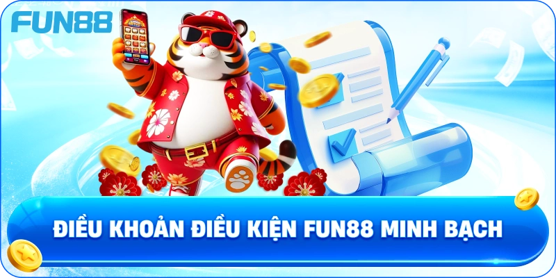 Điều Khoản Điều Kiện fun88 minh bạch