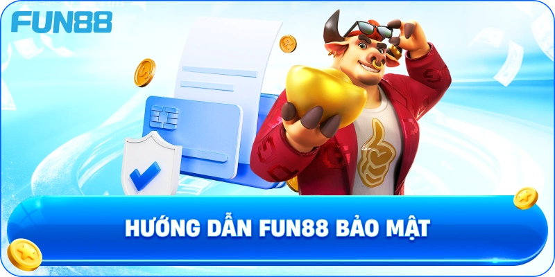 Hướng Dẫn Fun88 Bảo Mật