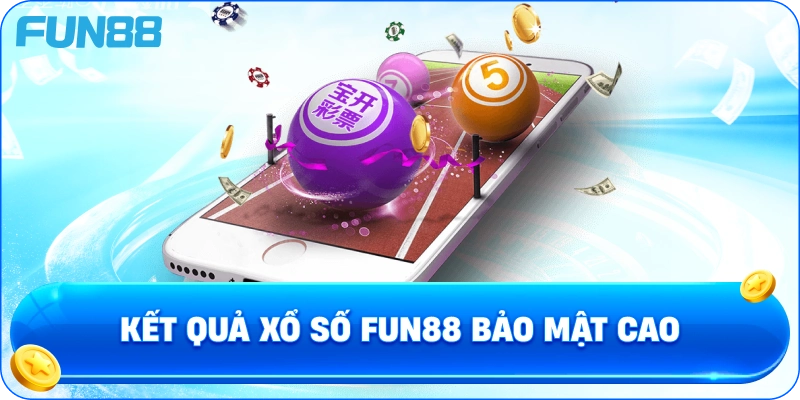 Kết quả xổ số fun88 bảo mật cao