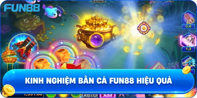 Kinh Nghiệm Bắn Cá Fun88 Hiệu Quả