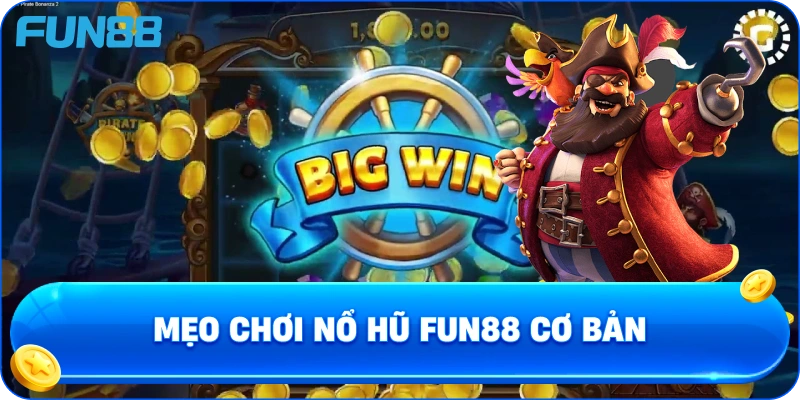 Mẹo chơi nổ hũ fun88 cơ bản