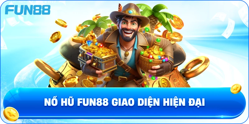 Nổ hũ fun88 giao diện hiện đại