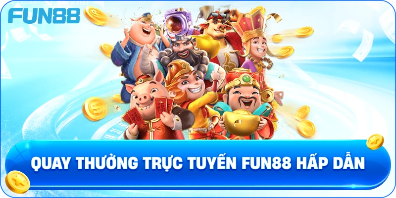 Quay thưởng trực tuyến Fun88 hấp dẫn