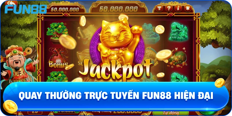 Quay thưởng trực tuyến Fun88 hiện đại