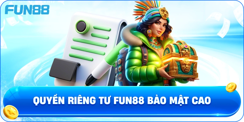 Quyền Riêng Tư fun88 bảo mật cao