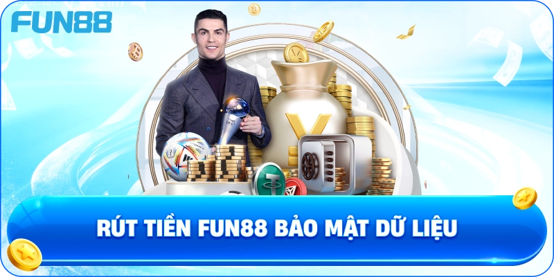 Rút tiền fun88 bảo mật dữ liệu