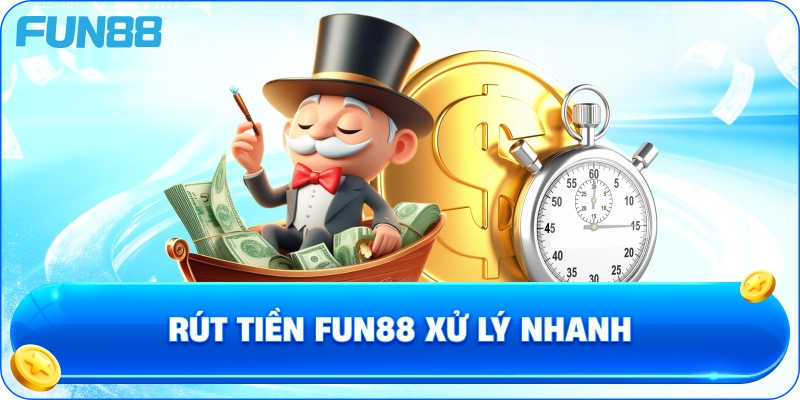 Rút tiền fun88 xử lý nhanh