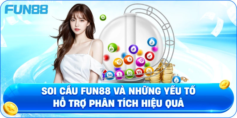 Soi Cầu Fun88 Và Những Yếu Tố Hỗ Trợ Phân Tích Hiệu Quả