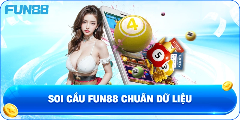 Soi cầu fun88 chuẩn dữ liệu