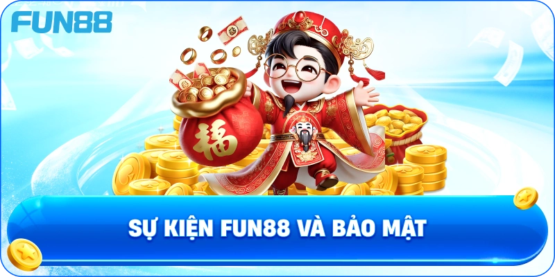 Sự Kiện Fun88 Và Bảo Mật