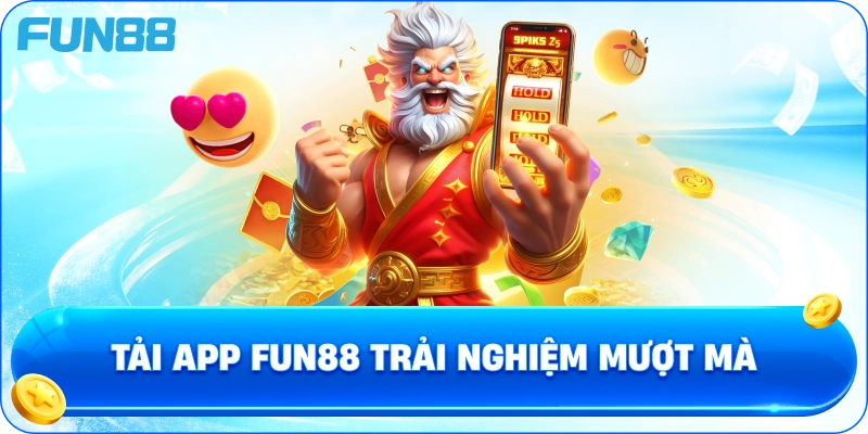 Tải App fun88 Trải Nghiệm Mượt Mà