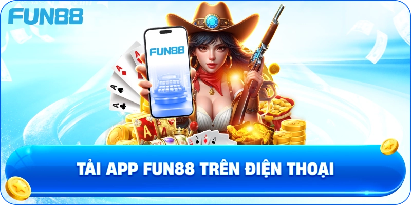 Tải App fun88 Trên Điện Thoại