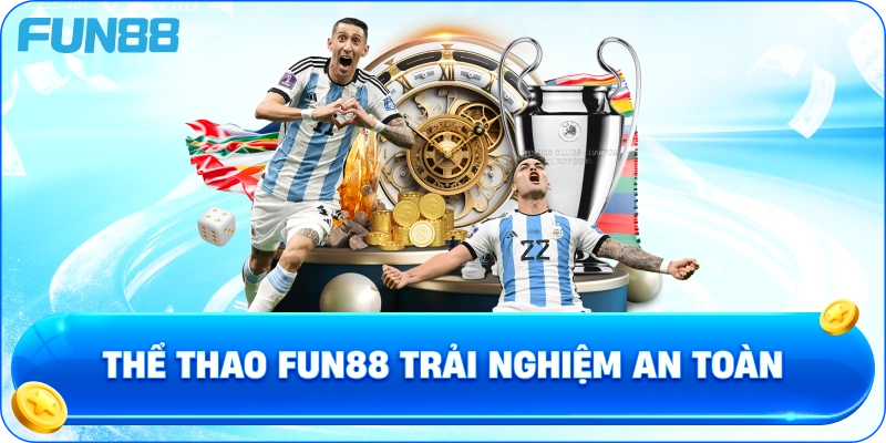 Thể thao fun88 trải nghiệm an toàn