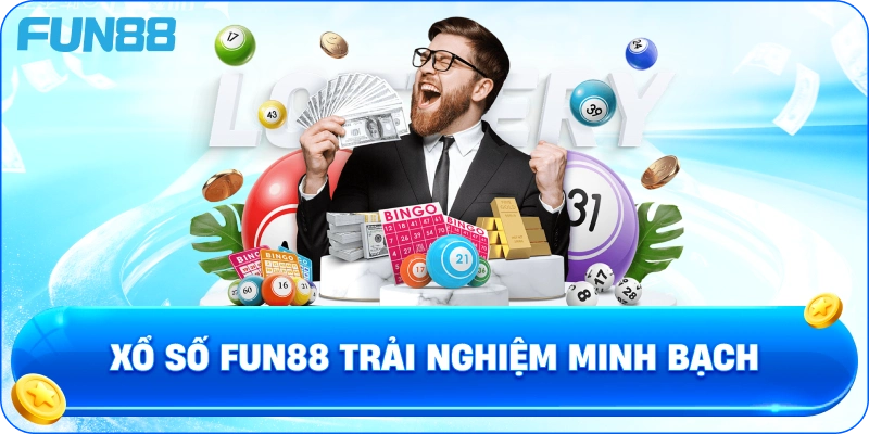 Xổ Số Fun88 Trải Nghiệm Minh Bạch